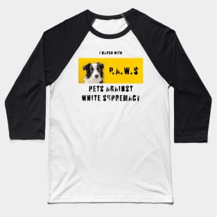 I march with paws: pets against white supremacy Baseball T-Shirt